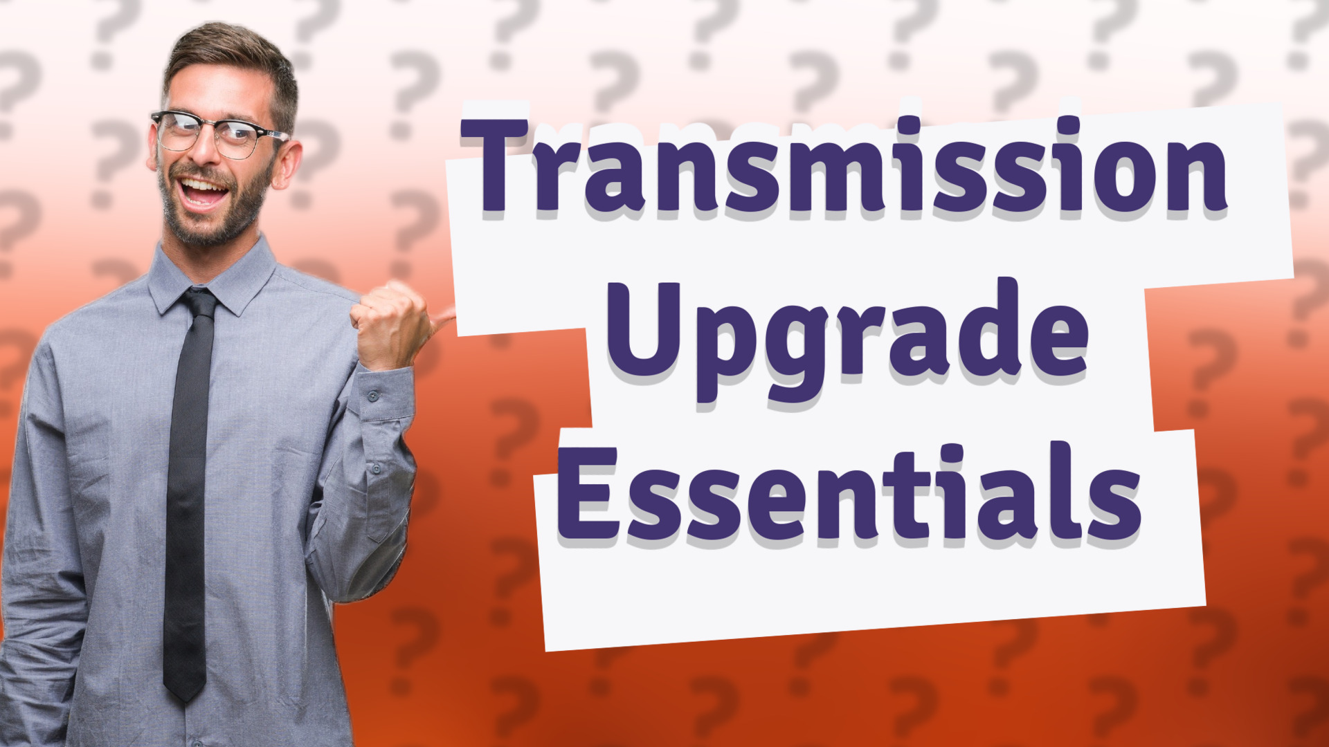 Transmission Upgrade Essentials