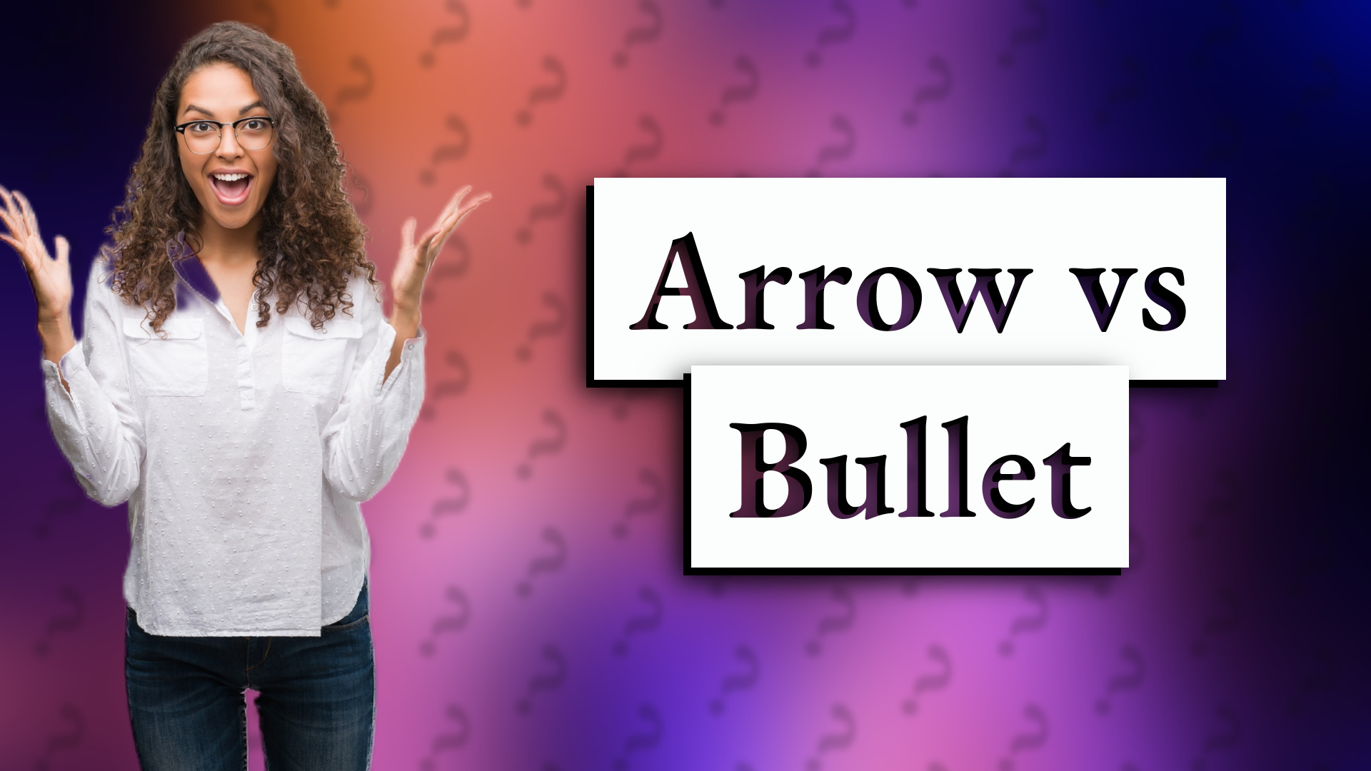 Arrow vs Bullet