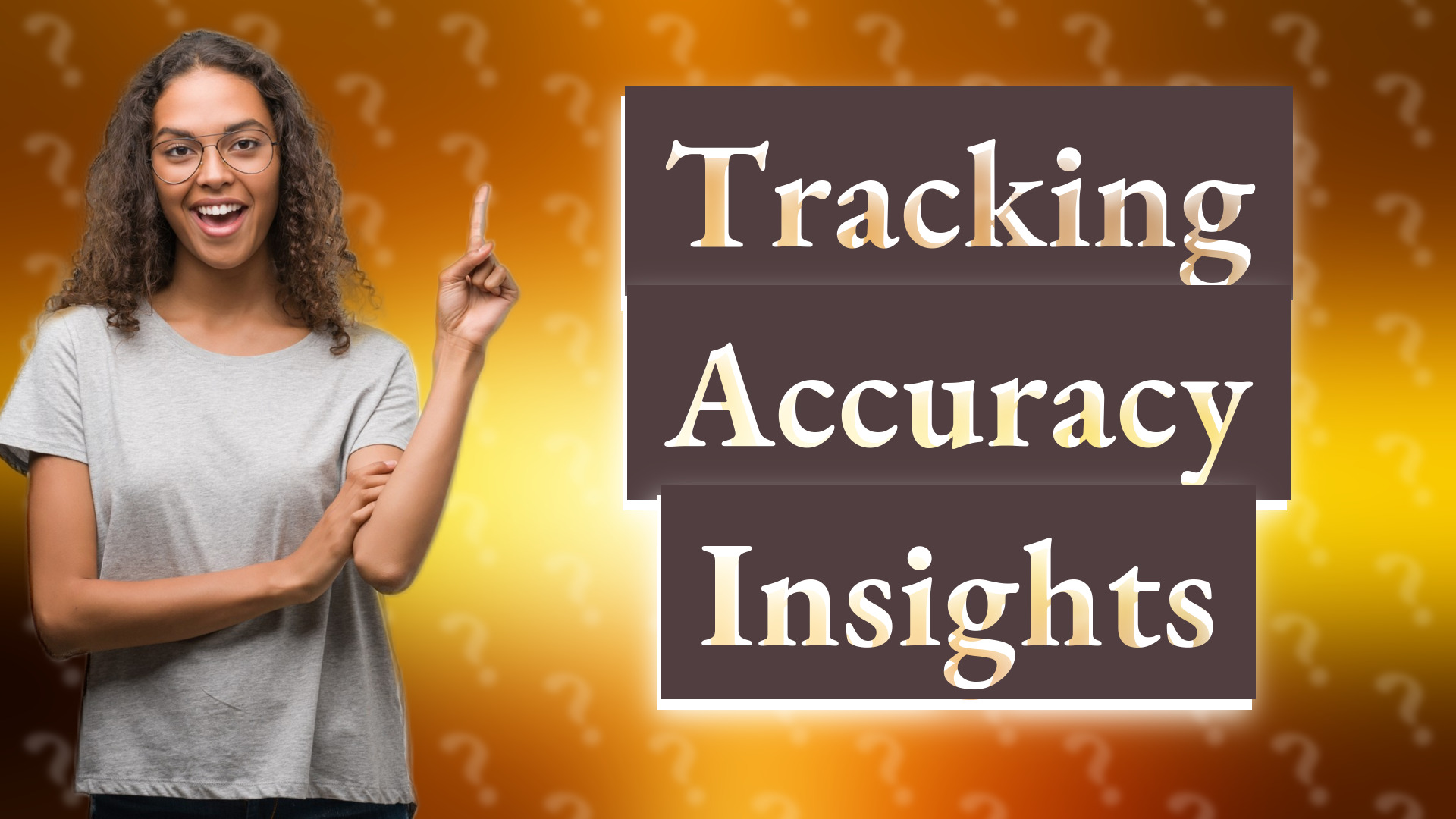 Tracking Accuracy Insights