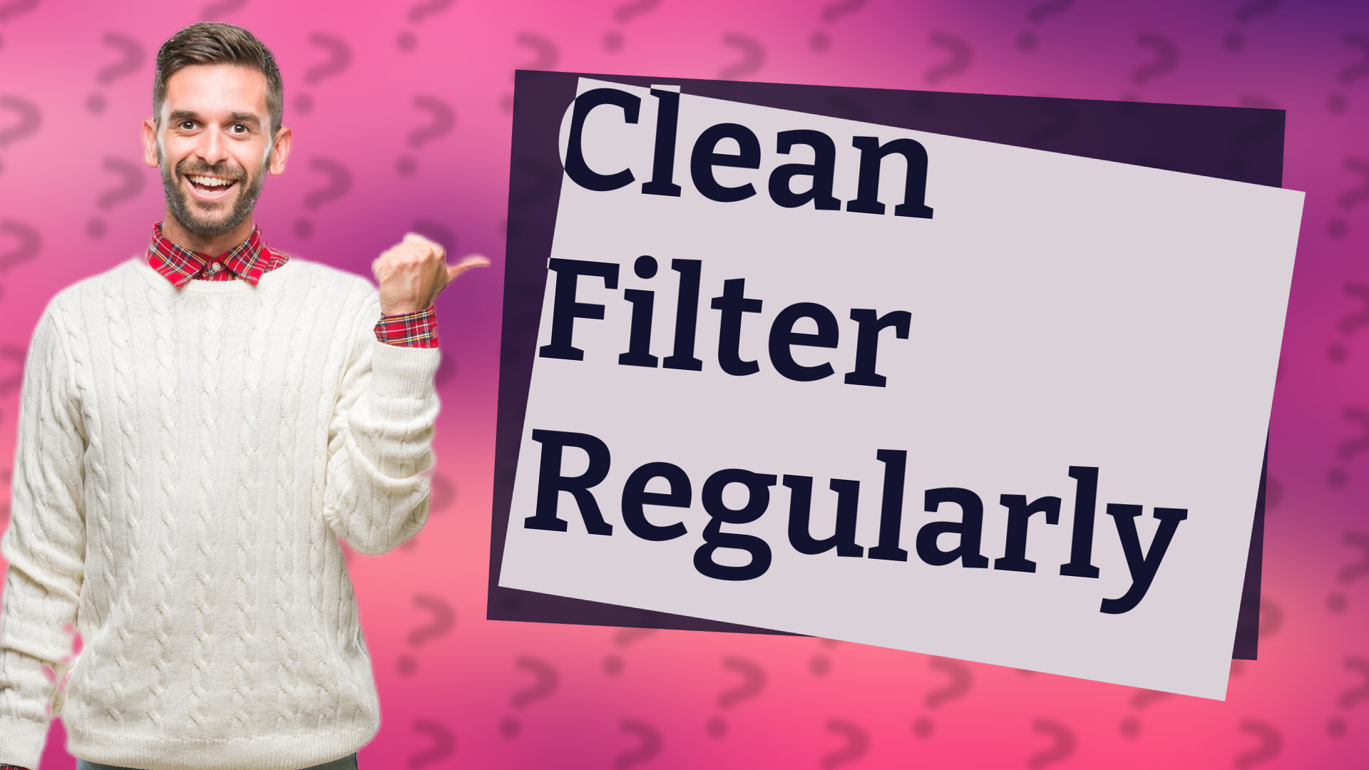 Clean Filter Regularly