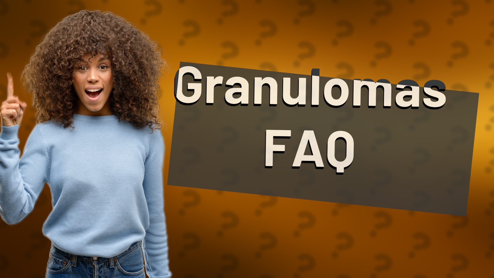 Granulomas FAQ