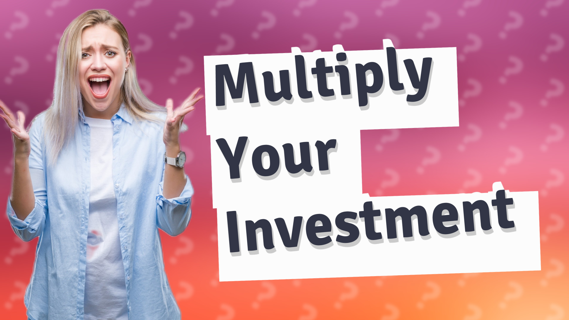 Multiply Your Investment
