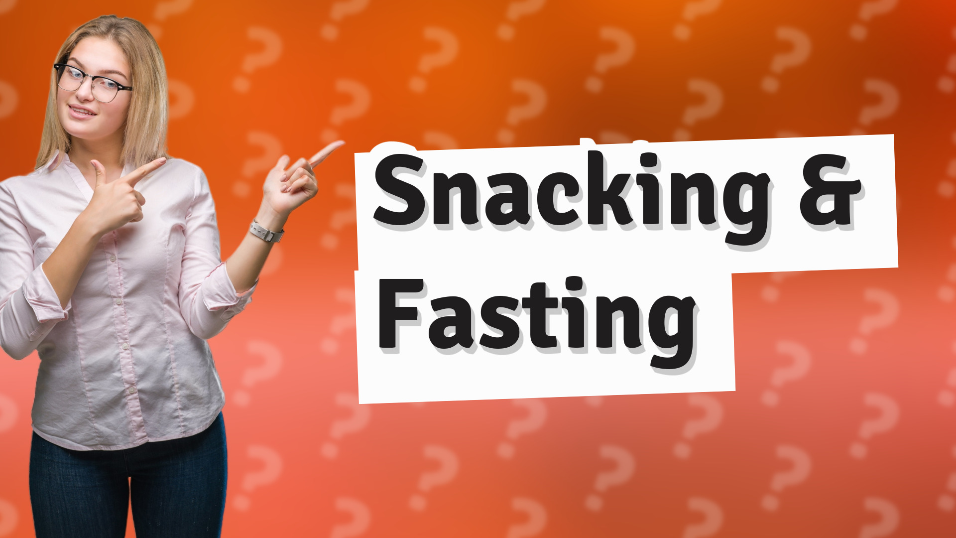 Snacking & Fasting