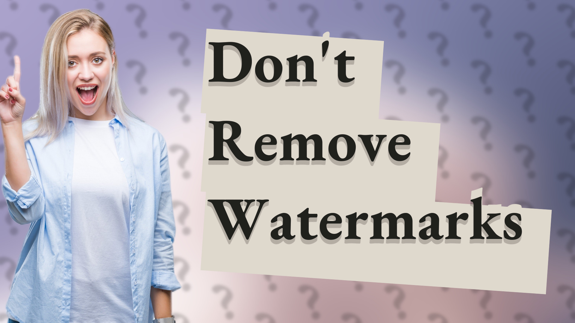 Don't Remove Watermarks