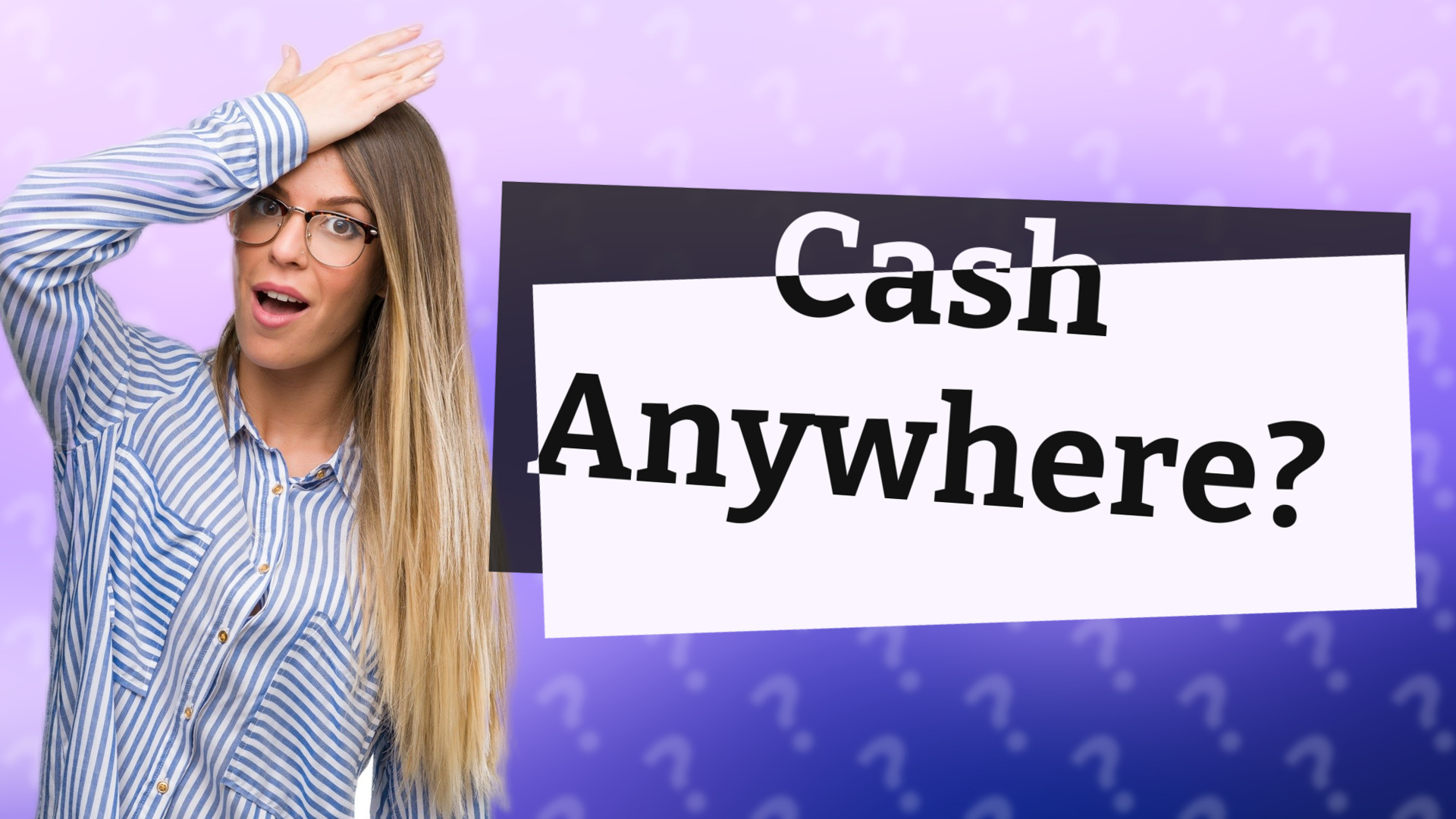 Cash Anywhere?