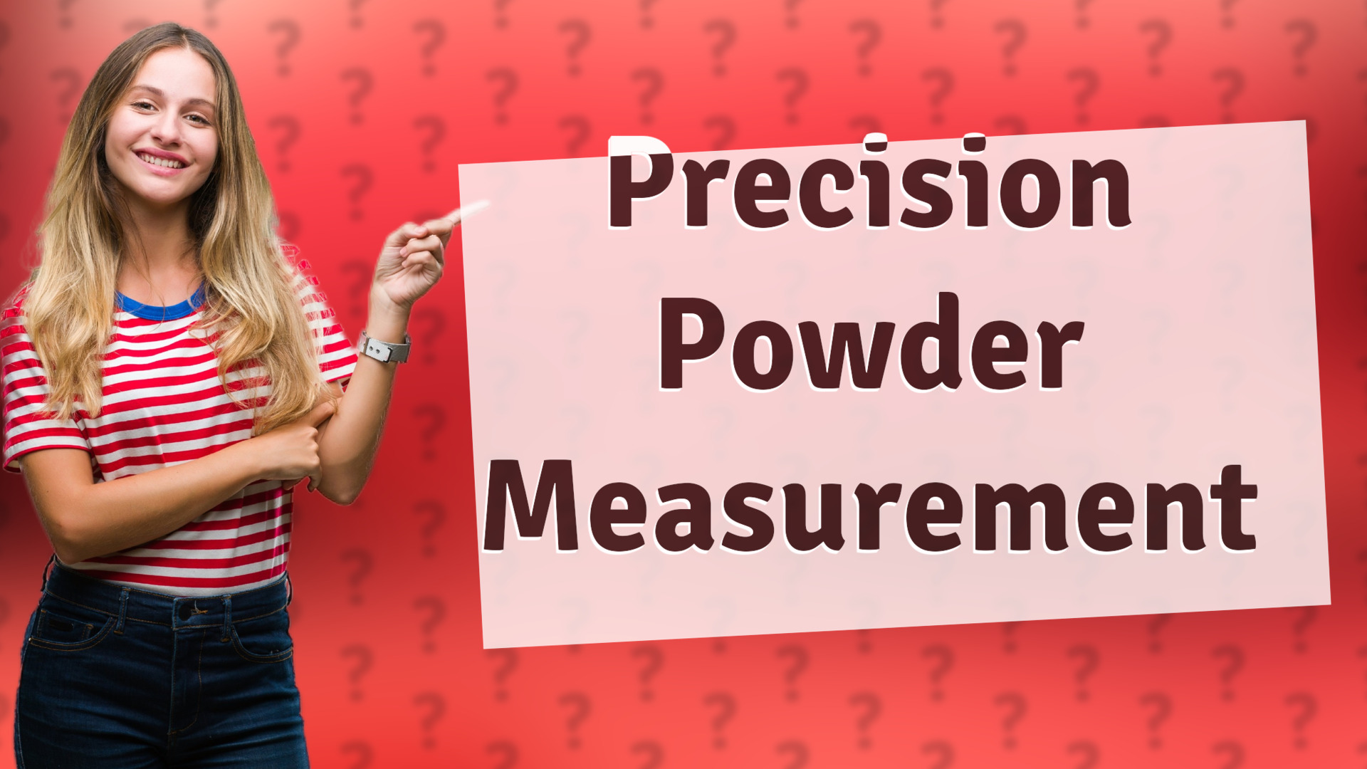 Precision Powder Measurement