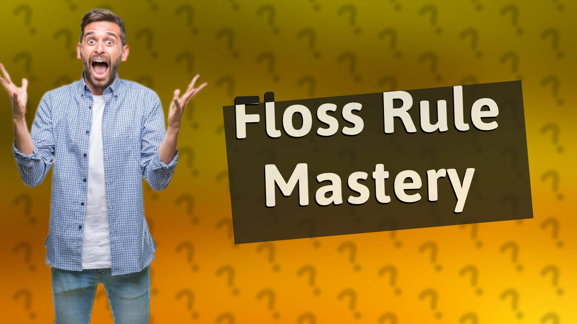 Floss Rule Mastery