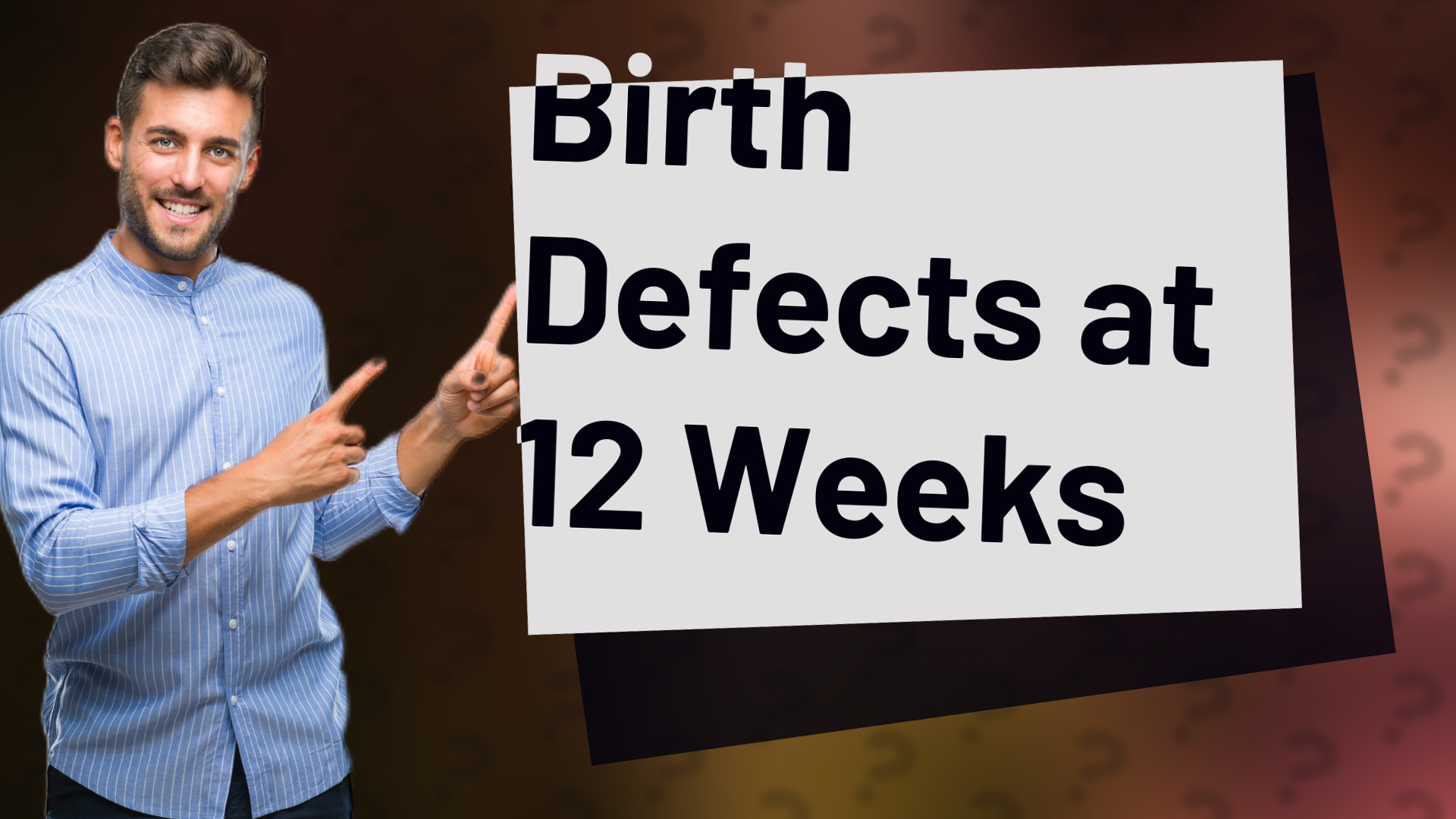 Birth Defects at 12 Weeks