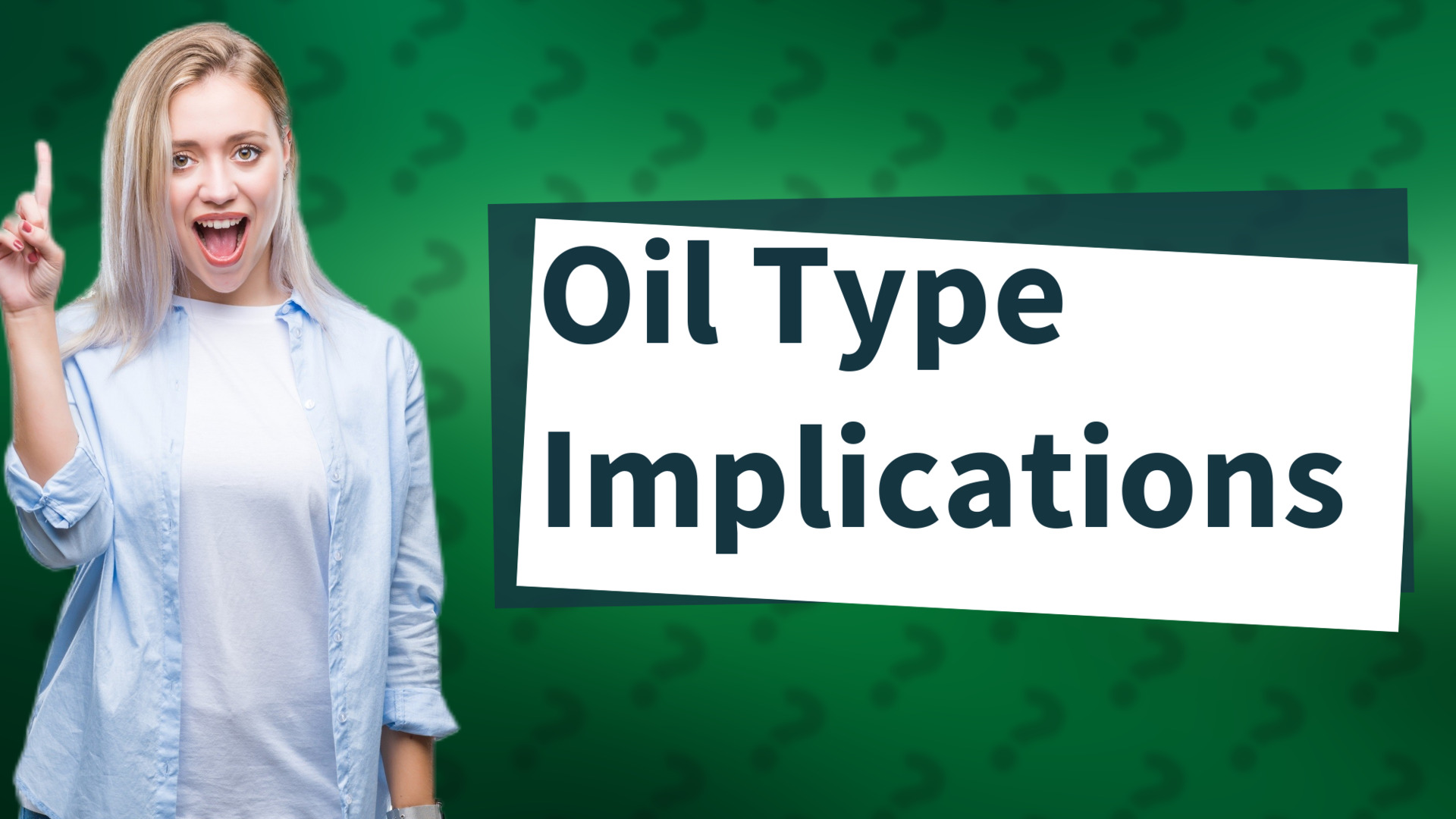 Oil Type Implications