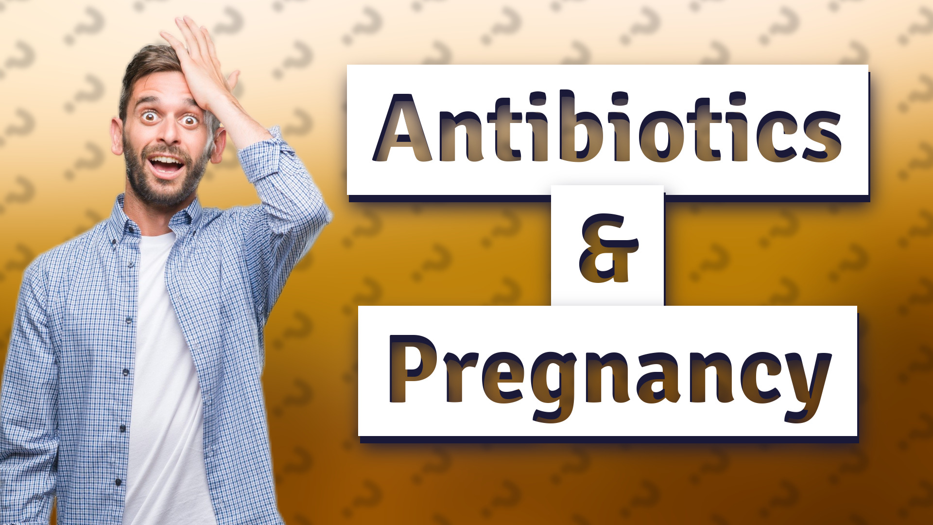 Antibiotics & Pregnancy