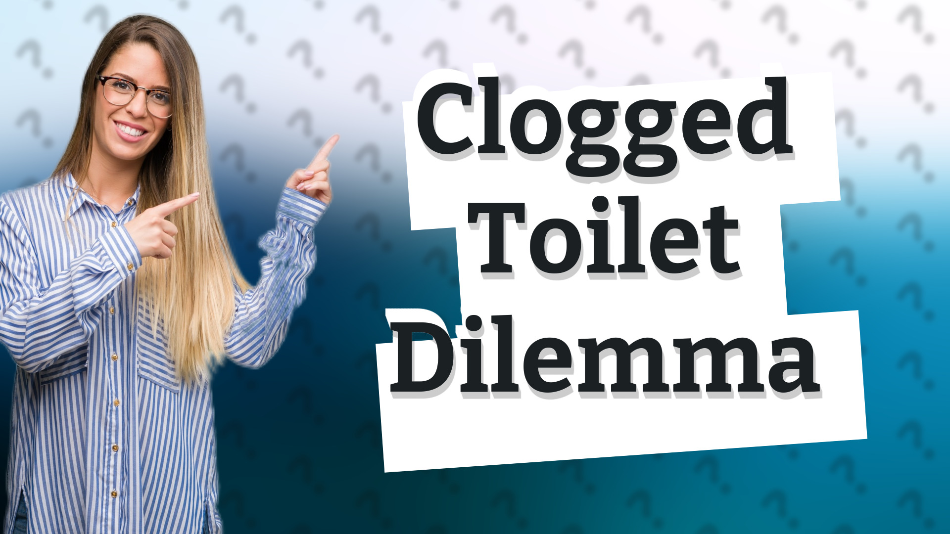 Clogged Toilet Dilemma