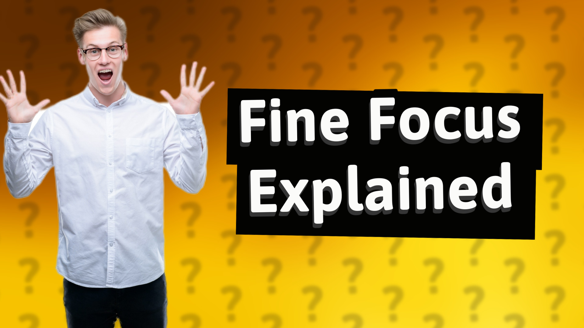 Fine Focus Explained