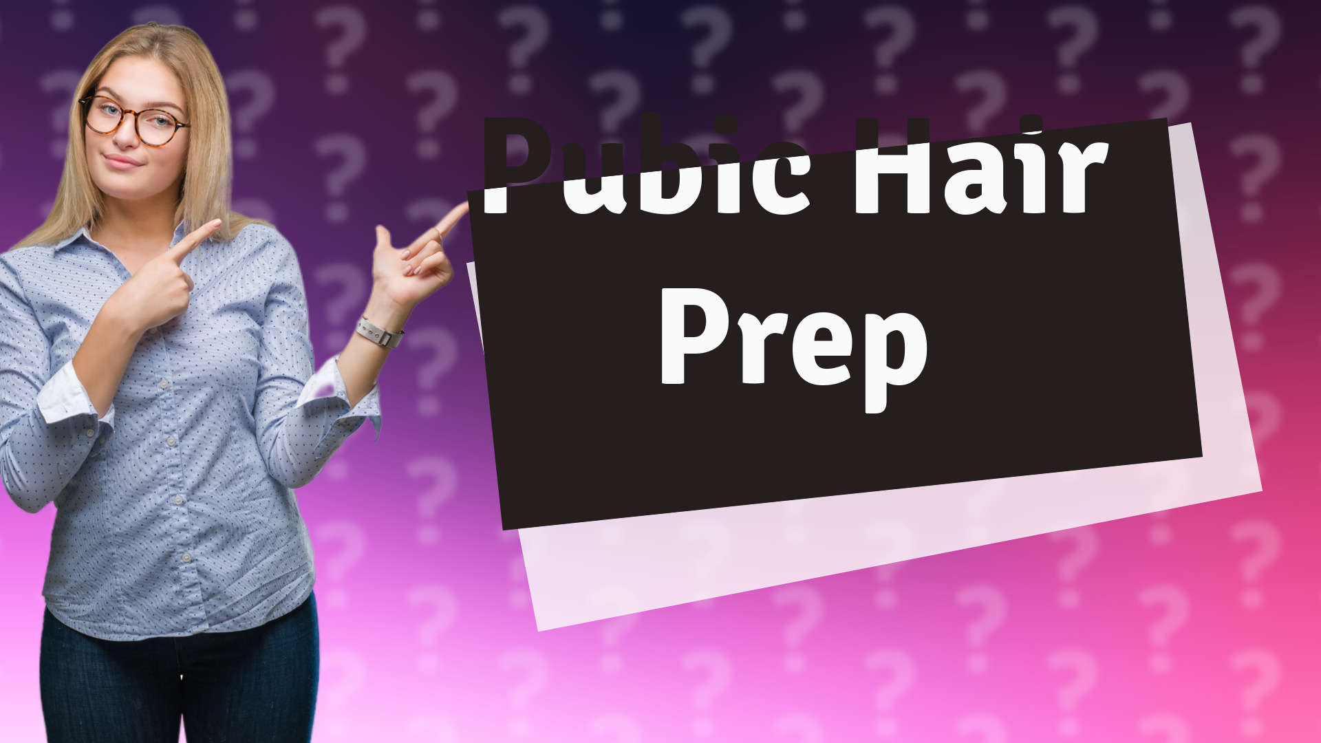 Pubic Hair Prep
