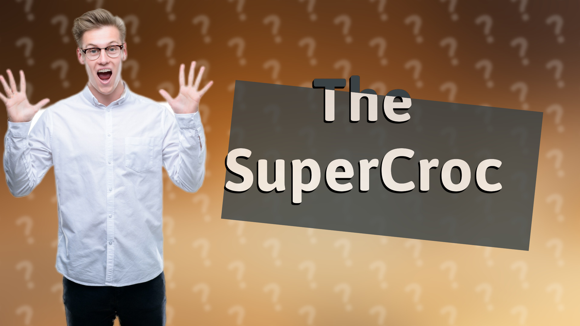 The SuperCroc