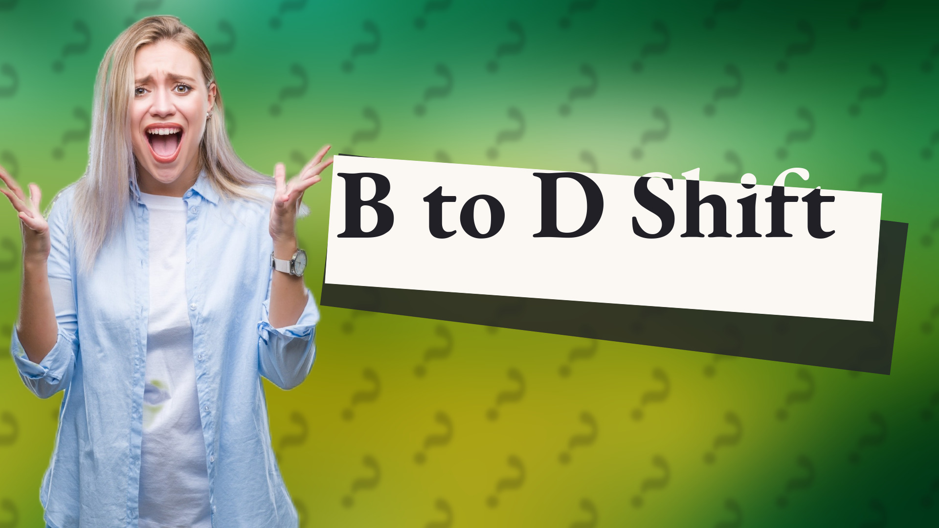 B to D Shift