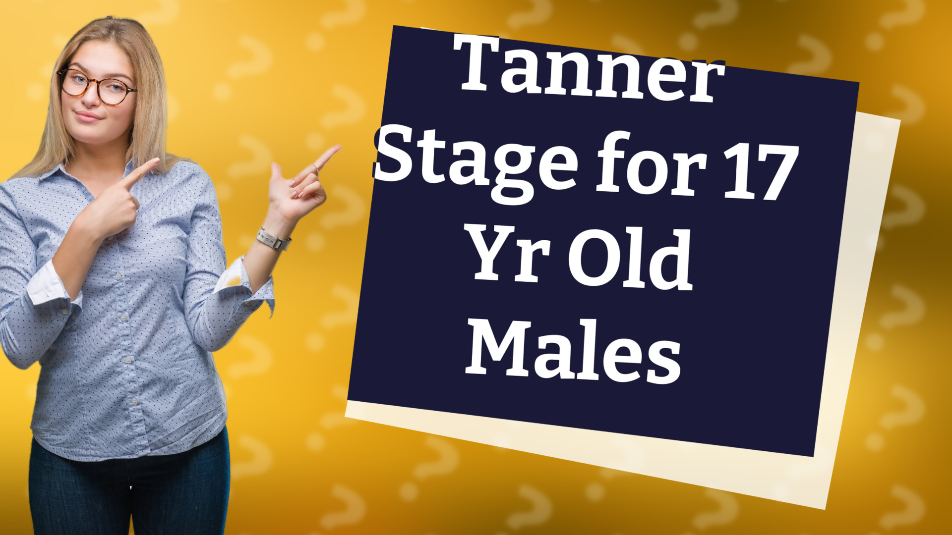 Tanner Stage for 17 Yr Old Males
