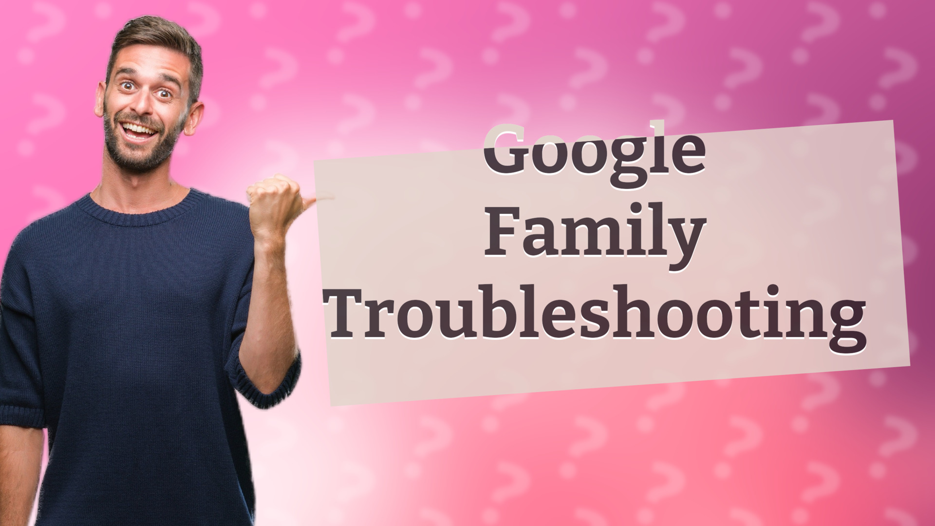 Google Family Troubleshooting