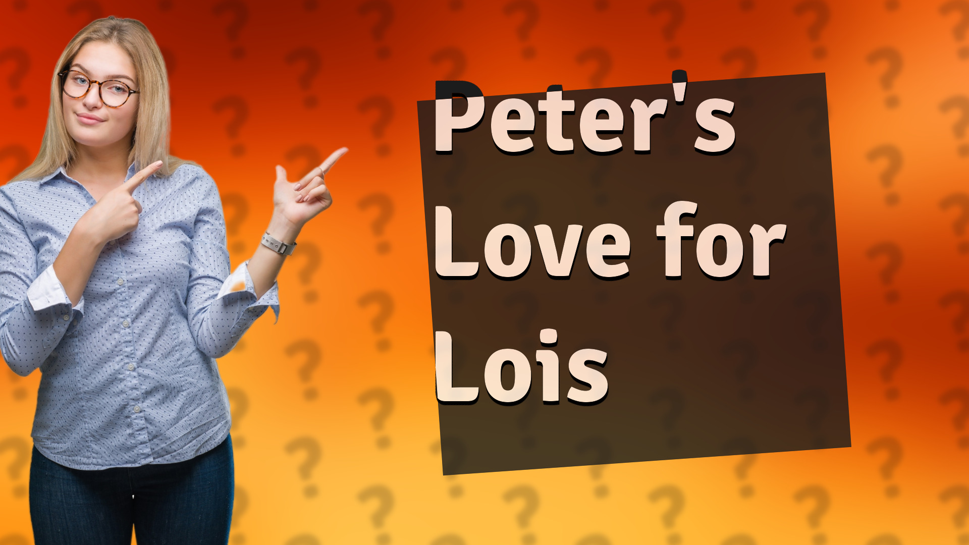 Peter's Love for Lois
