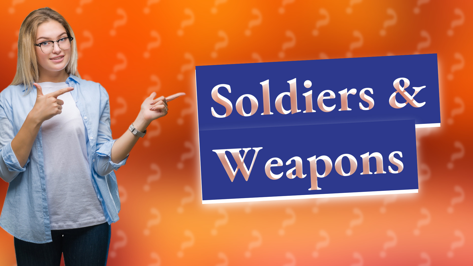 Soldiers & Weapons