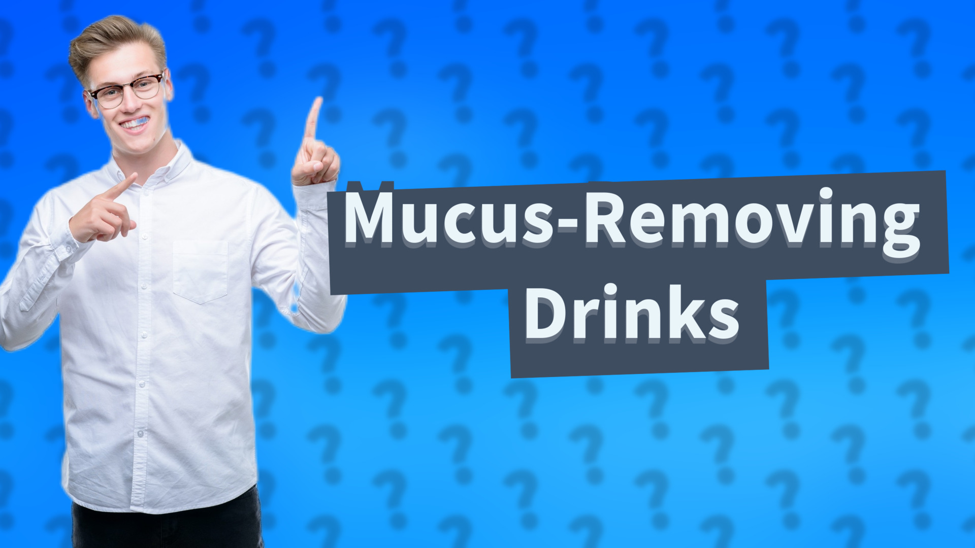 Mucus-Removing Drinks