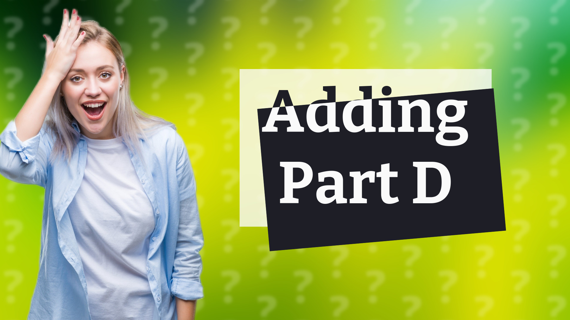 Adding Part D