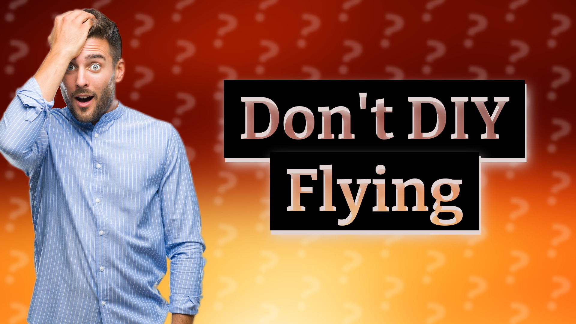 Don't DIY Flying
