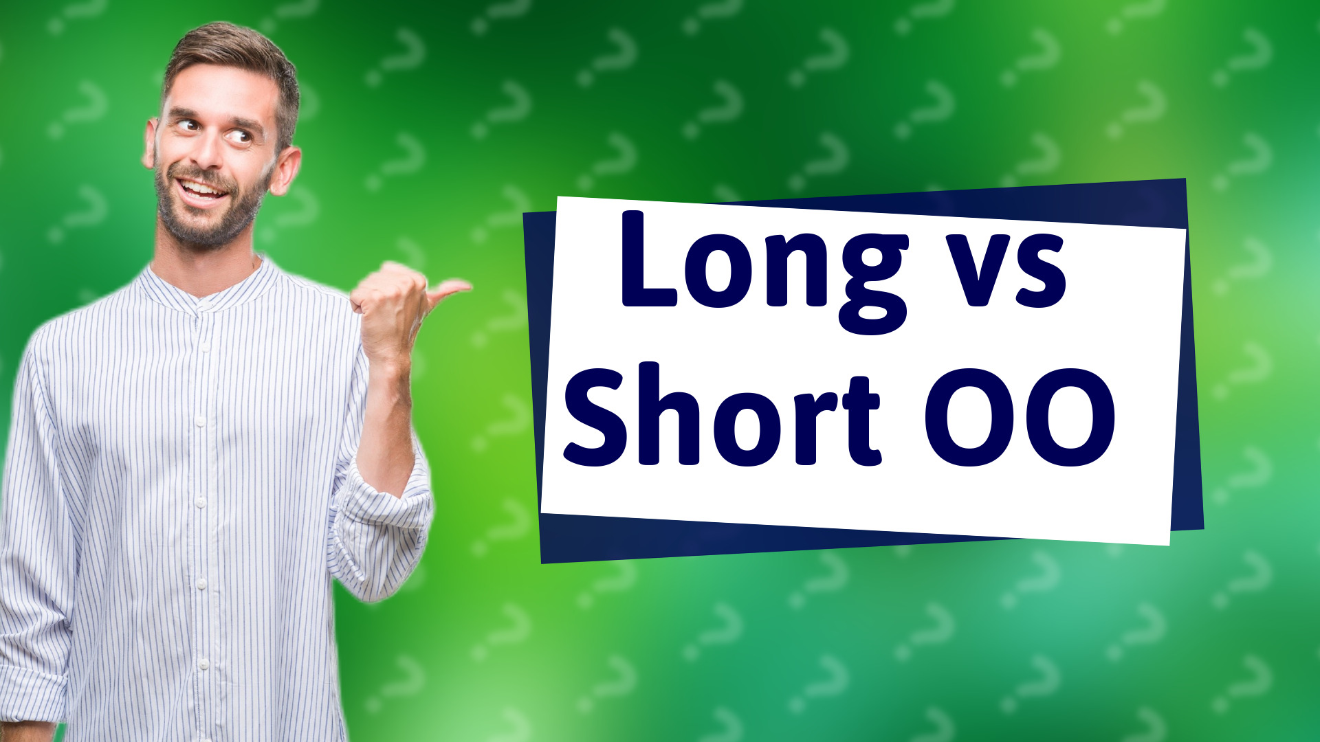 Long vs Short OO