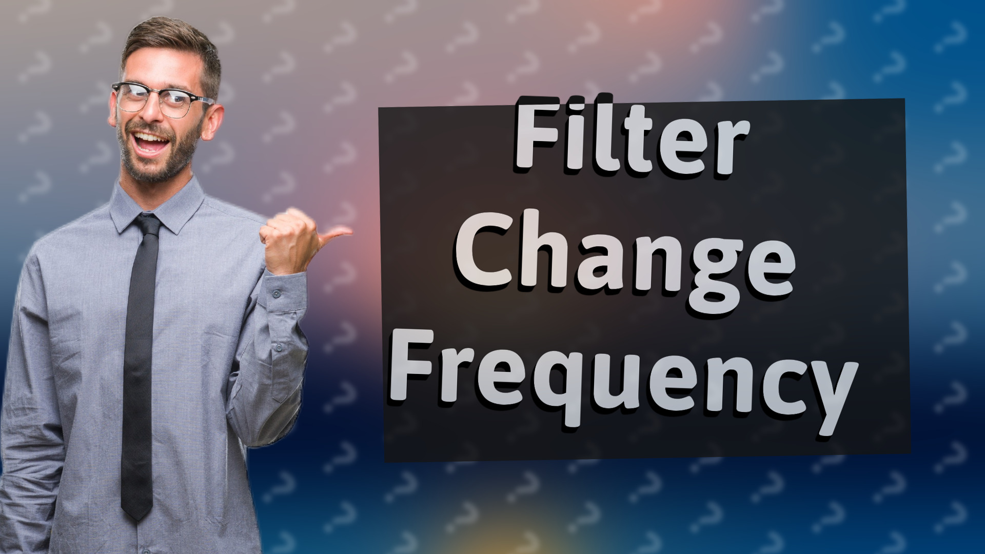 Filter Change Frequency