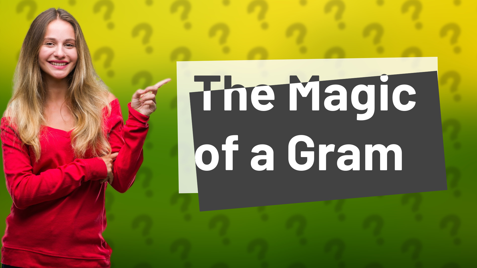 The Magic of a Gram