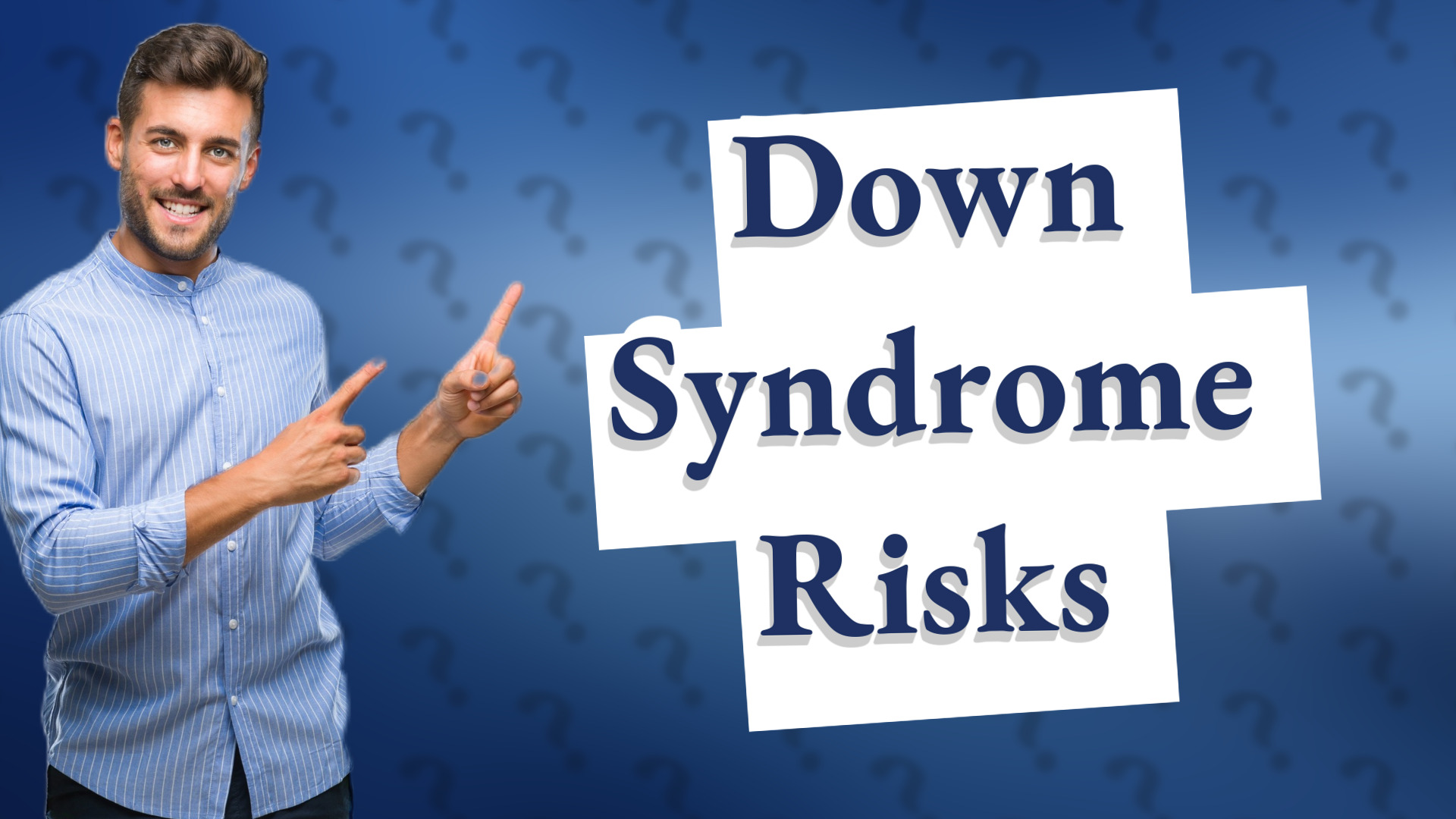 Down Syndrome Risks