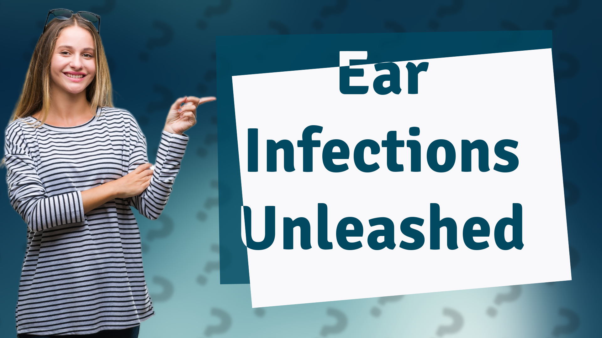 Ear Infections Unleashed