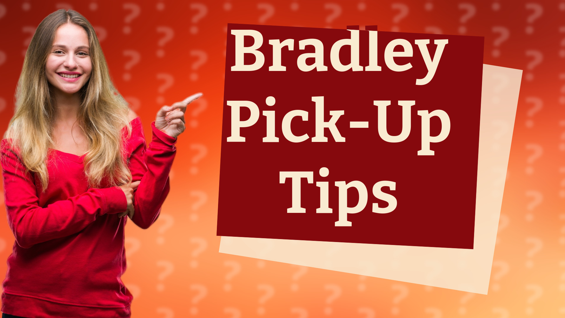Bradley Pick-Up Tips