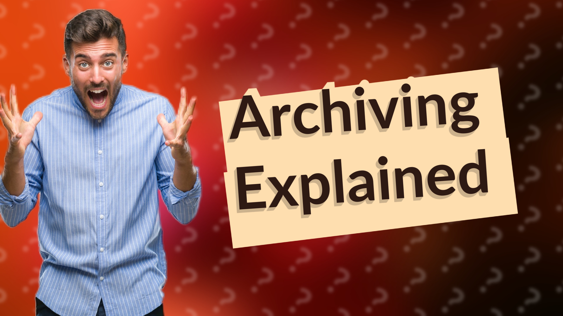 Archiving Explained