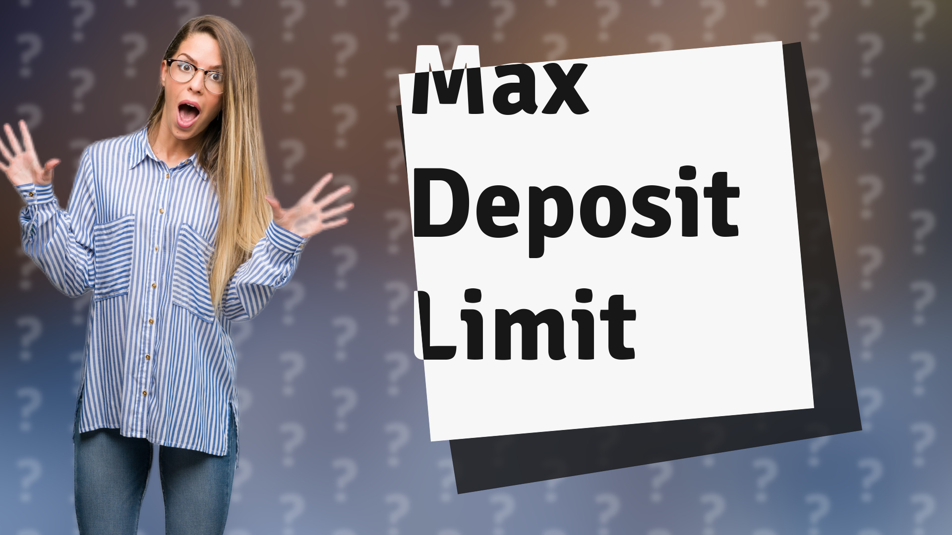 Max Deposit Limit