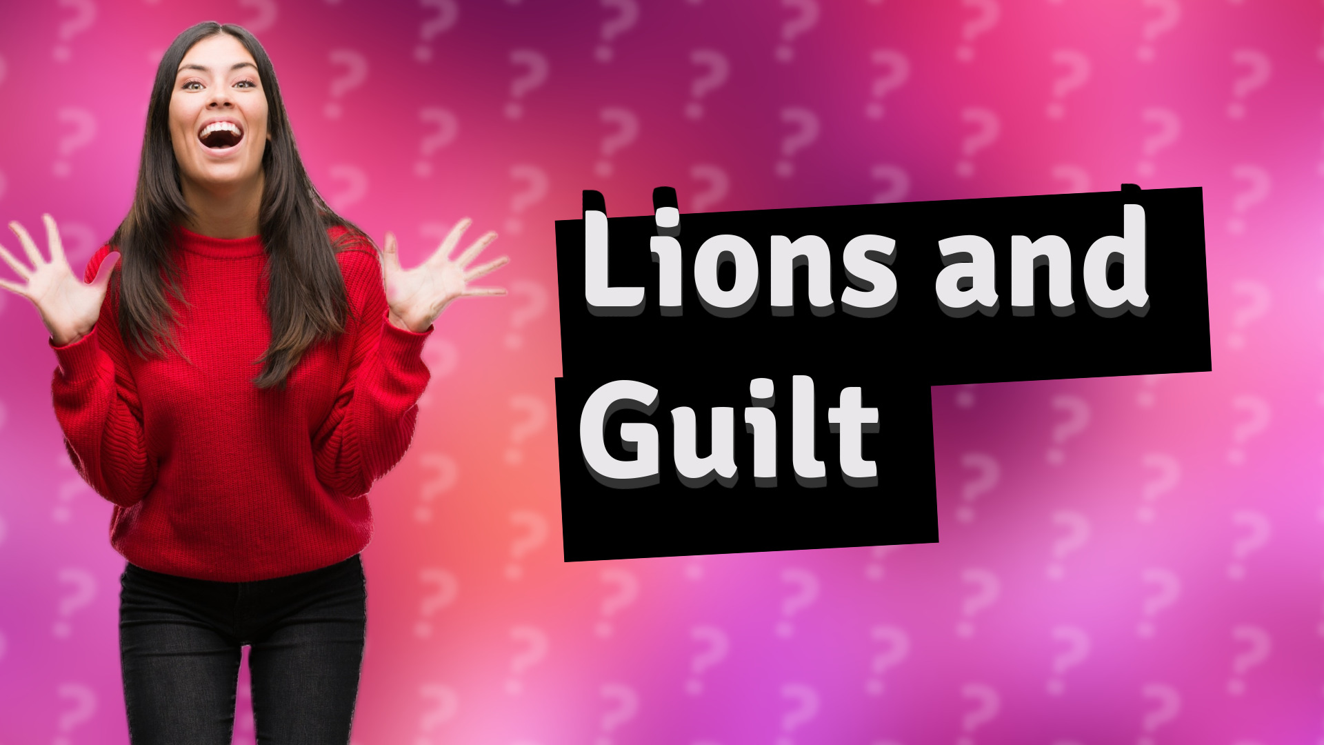 Lions and Guilt