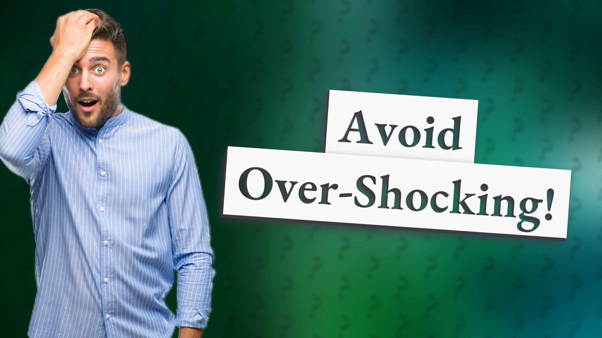 Avoid Over-Shocking!