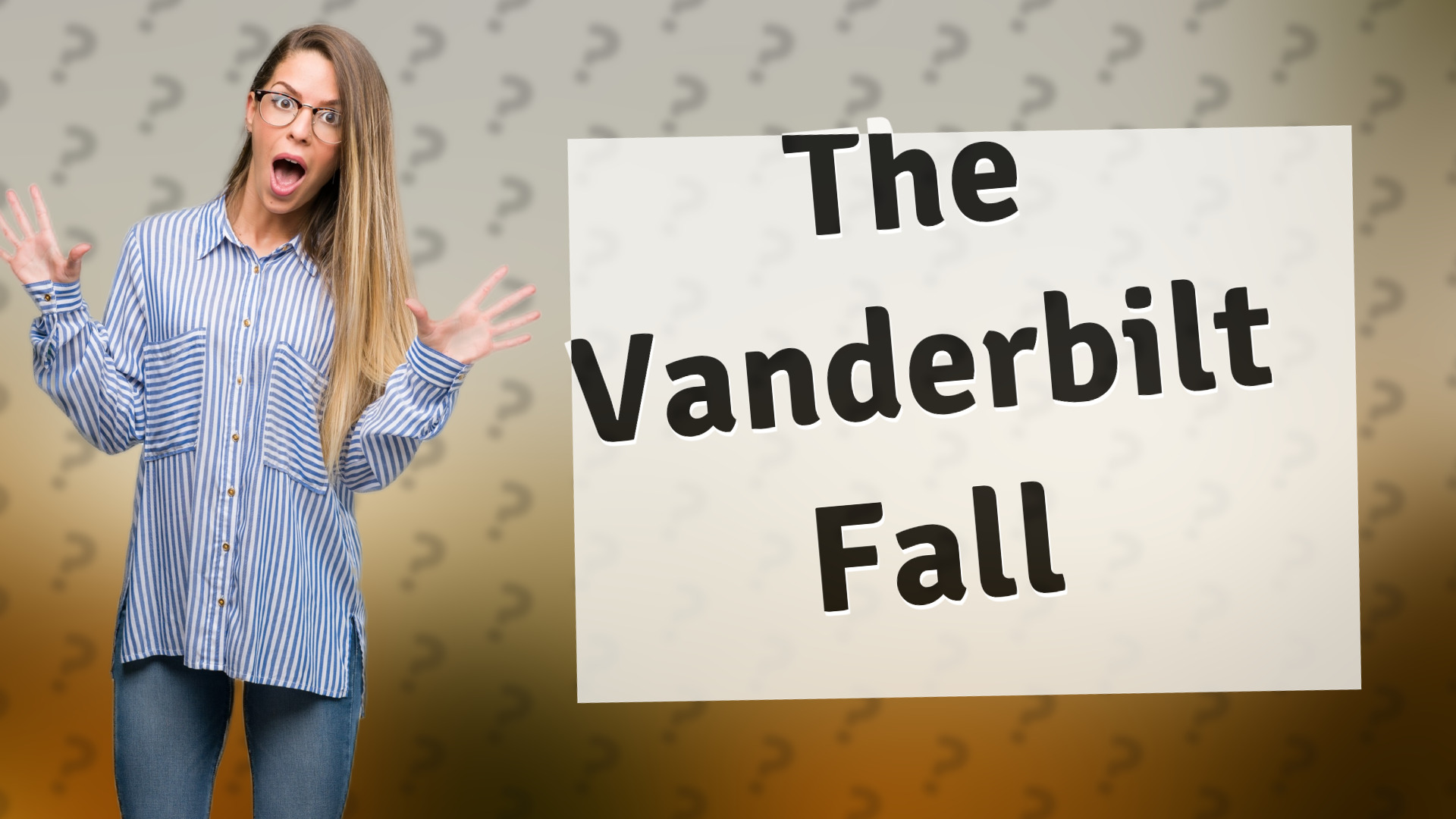 The Vanderbilt Fall