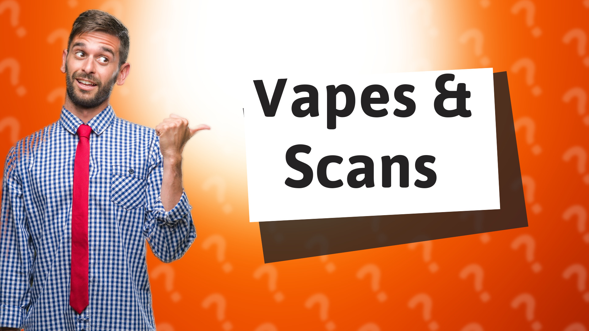 Vapes & Scans