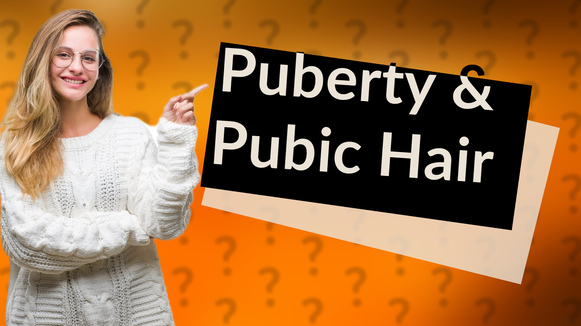 Puberty & Pubic Hair
