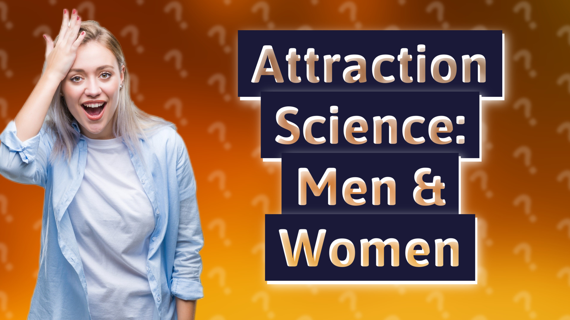 Attraction Science: Men & Women