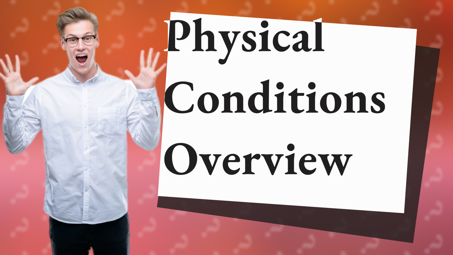 Physical Conditions Overview