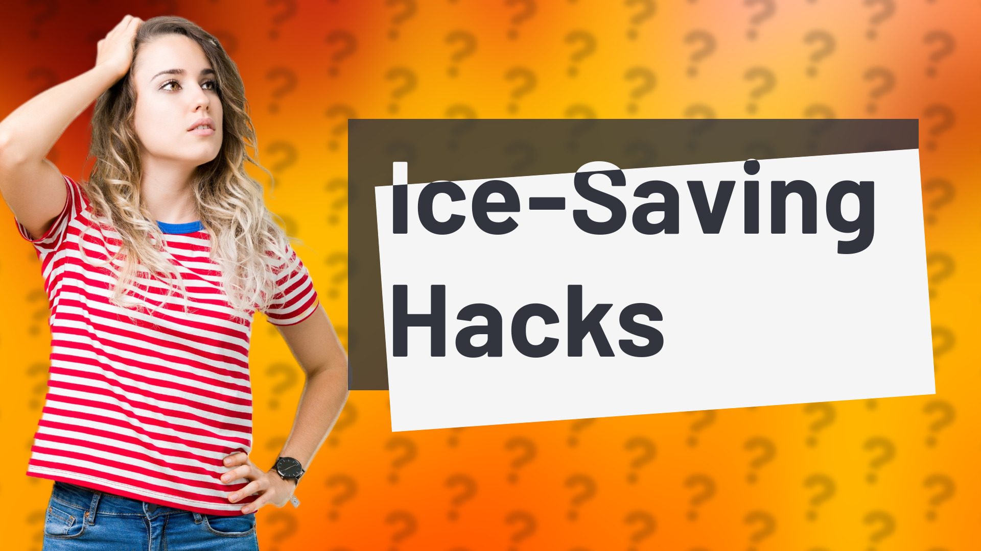 Ice-Saving Hacks