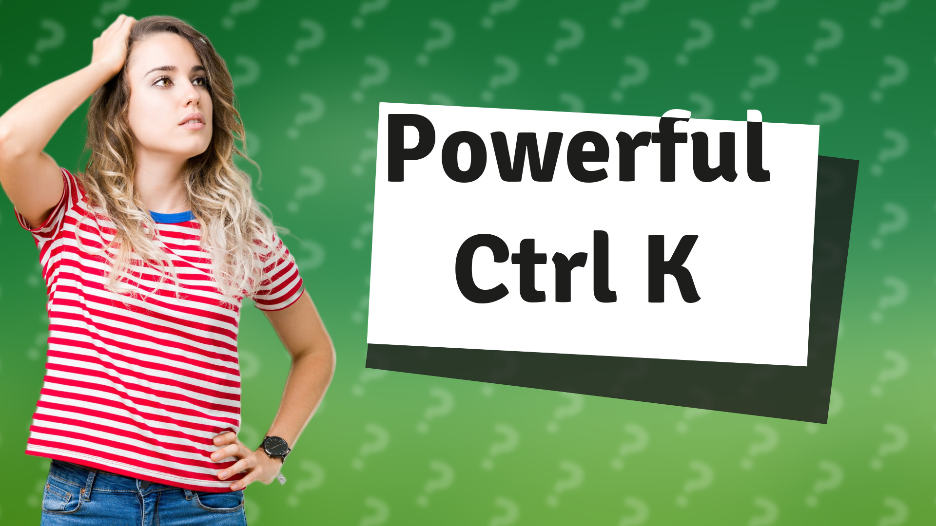 Powerful Ctrl K