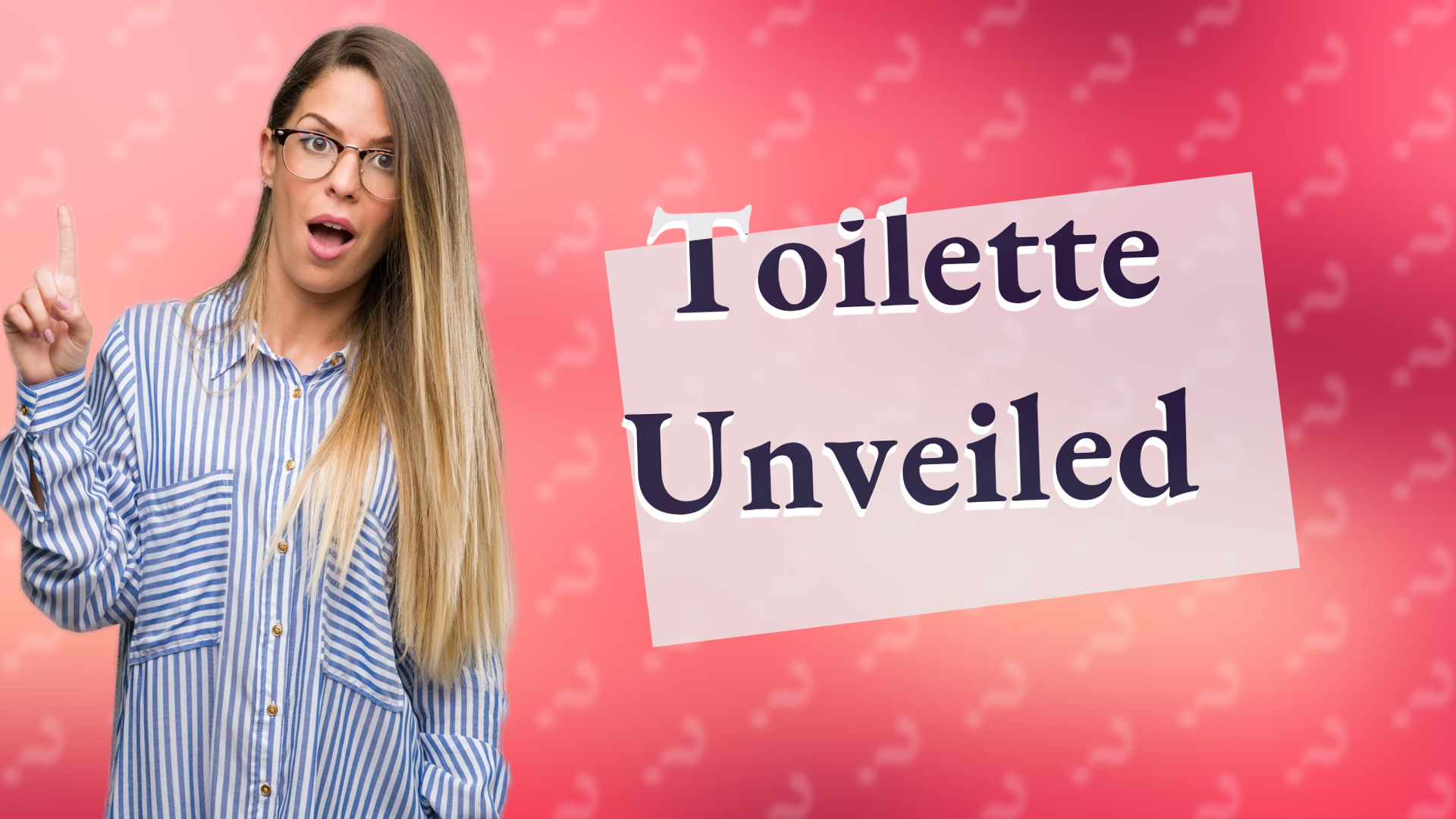 Toilette Unveiled