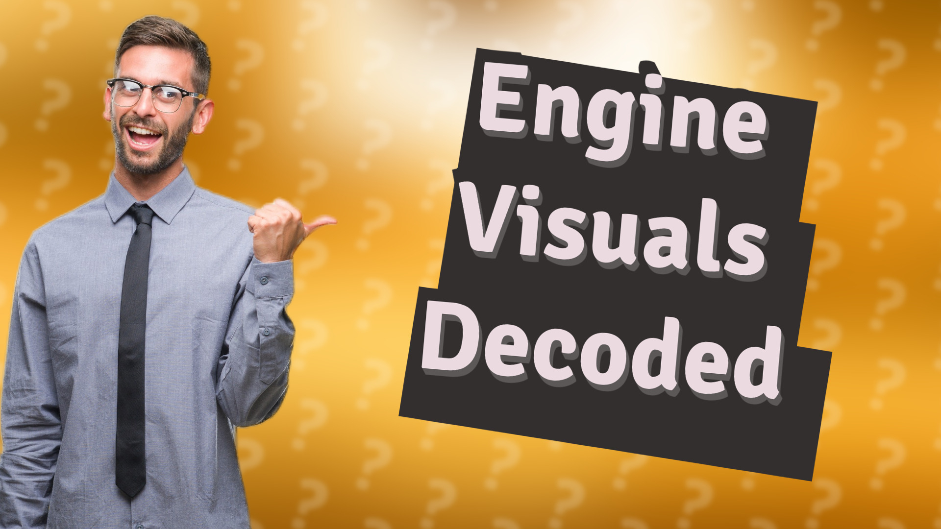 Engine Visuals Decoded