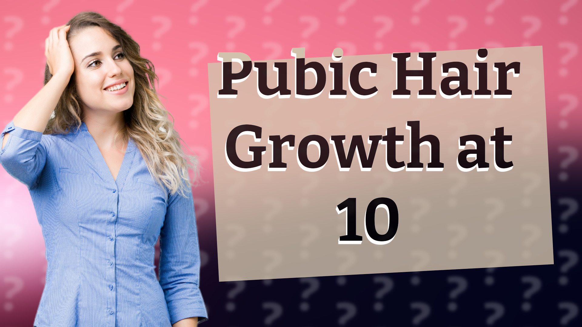 Pubic Hair Growth at 10