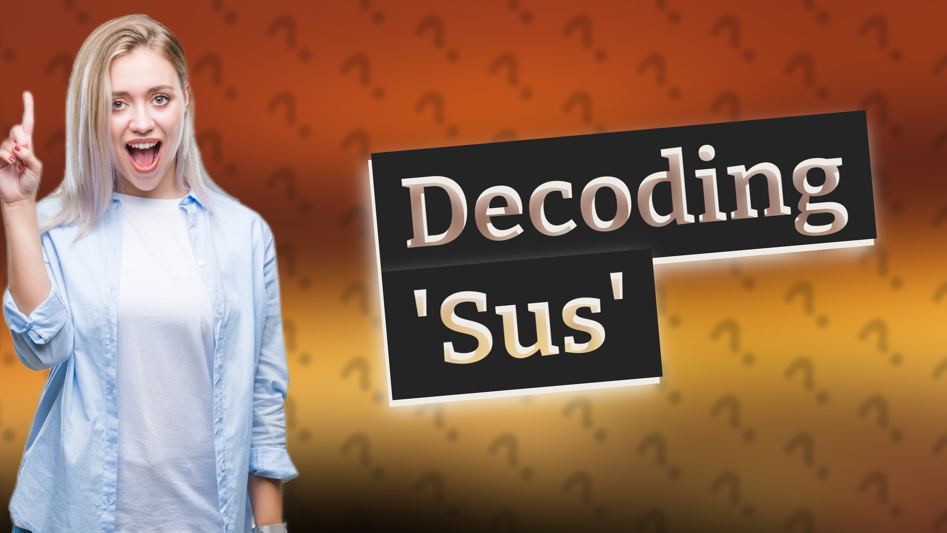 Decoding 'Sus'
