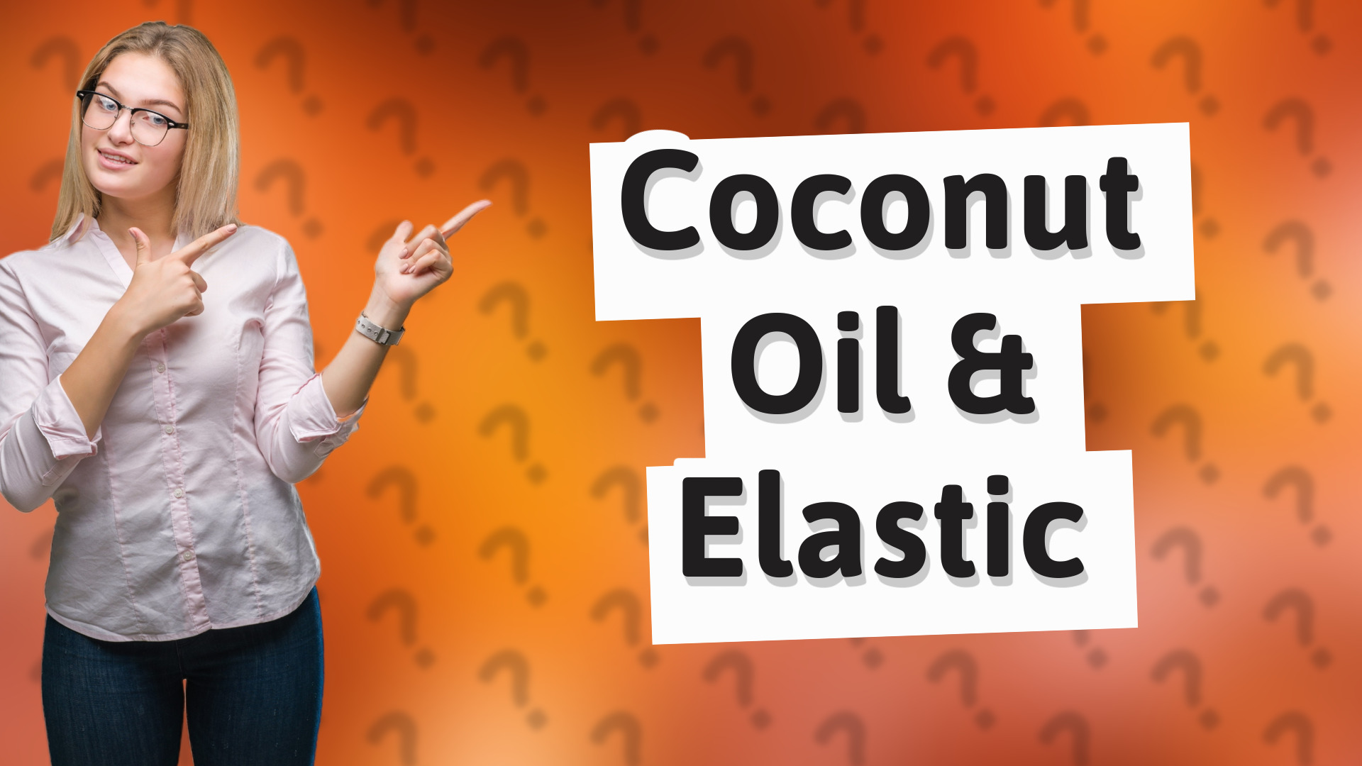 Coconut Oil & Elastic