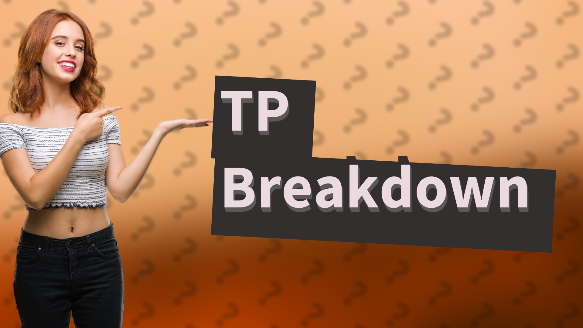 TP Breakdown