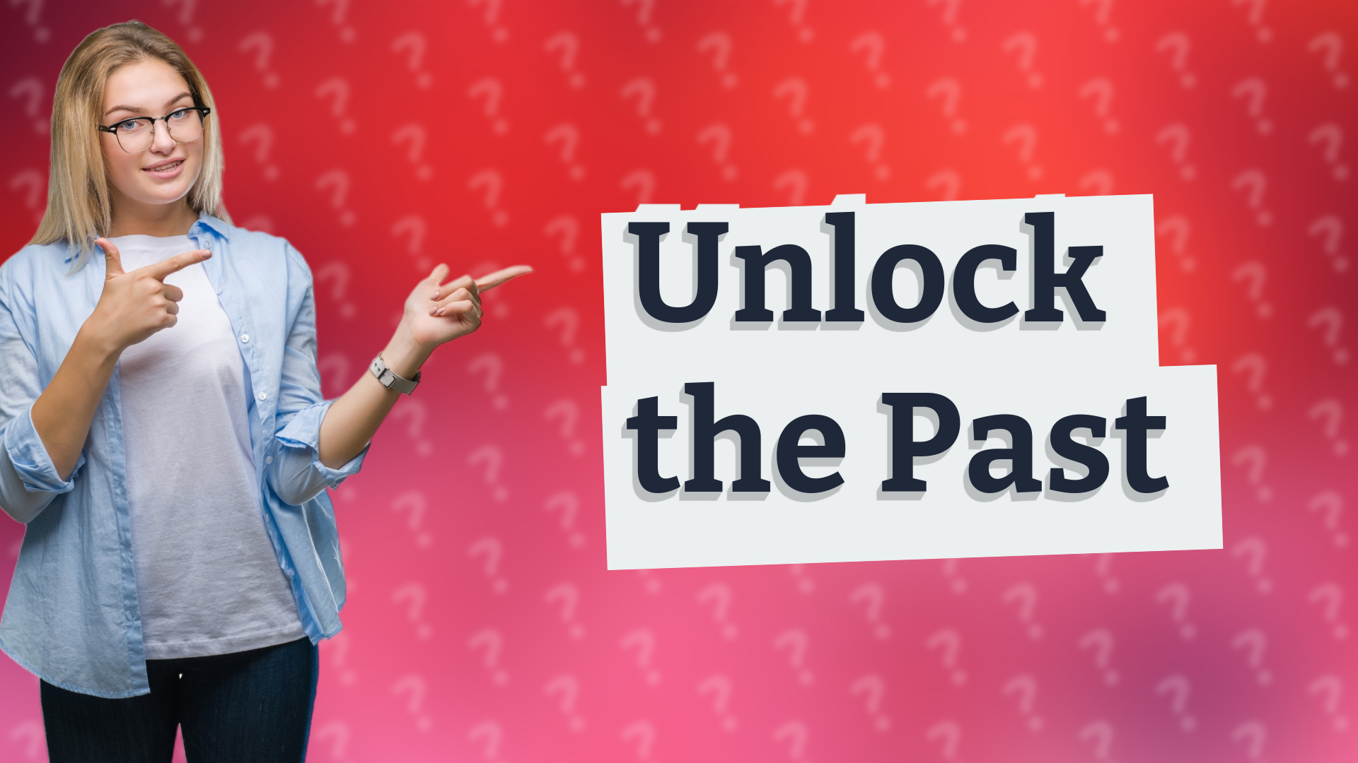 Unlock the Past